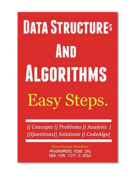 Data Structures And Algorithms Easy Steps.: Concepts, Problems, Analysis, Questions, Solutions CodeAlgo.