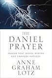 The Daniel Prayer: Prayer That Moves Heaven and Changes Nations