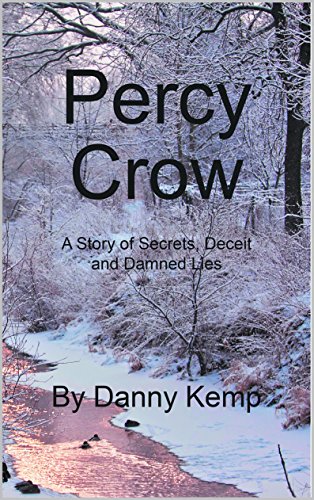 Percy Crow: A Story Of Secrets, Deceit And Damned Lies