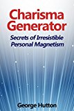 Charisma Generator: Create Irresistible Attractive Personal Magnetism