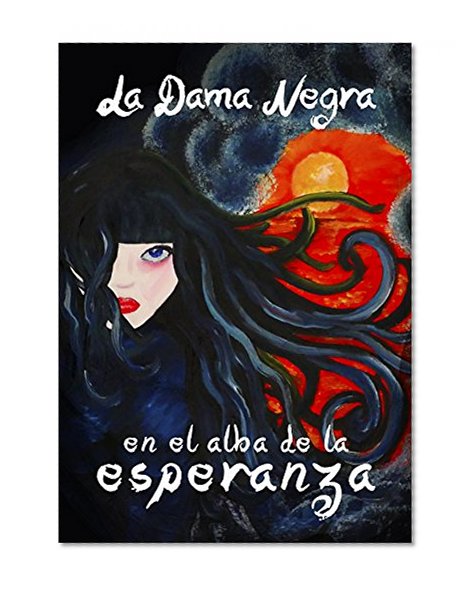 La Dama Negra en el alba de la esperanza (Spanish Edition)