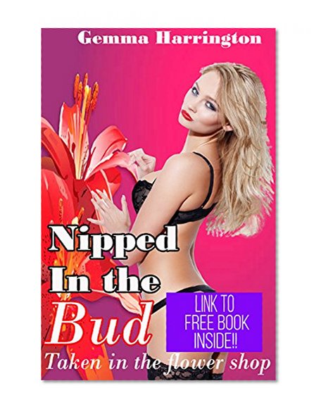 Nipped In The Bud: Taken In The Flower Shop