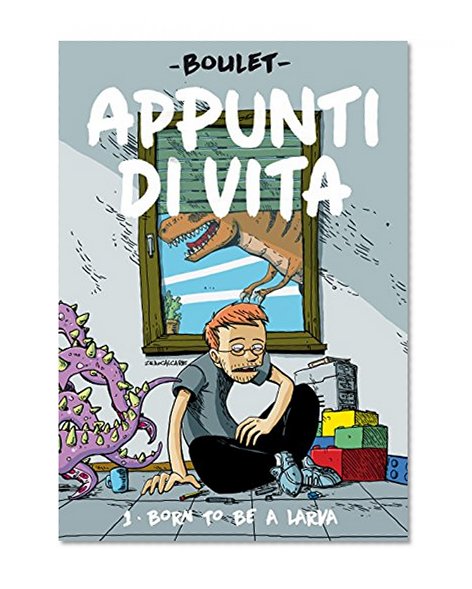 Born to Be a Larva. Appunti di Vita: 1 (Italian Edition)