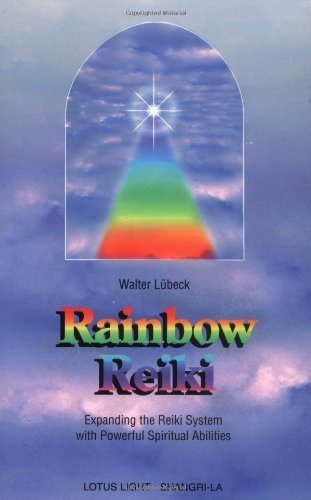 Rainbow Reiki: Expanding the Reiki System With Powerful Spiritual Abilities (Shangri-La Series) Paperback June 16, 1998