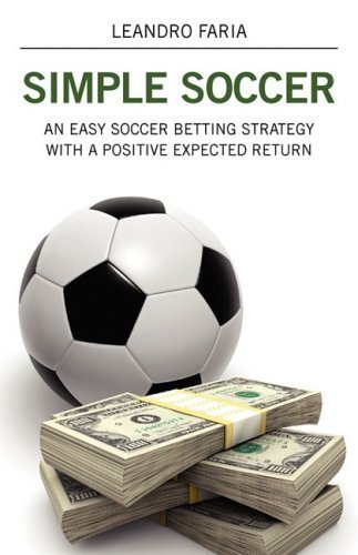 Simple Soccer: An Easy Soccer Betting Strategy With A Positive Expected Return Paperback April 2, 2009