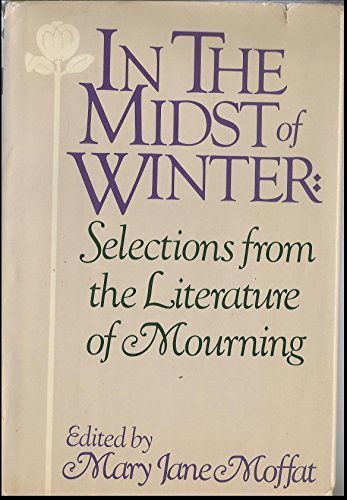 In the midst of winter: Selections from the literature of mourning Hardcover 1982