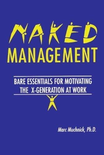 Naked Management: Bare Essentials For Motivating The X-Generation At Work (New Directions in Anthropology; 1) Paperback April 23, 1996