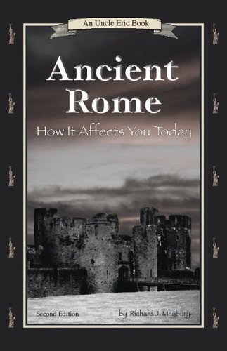 Ancient Rome: How It Affects You Today (An Uncle Eric Book.) Paperback June 1, 2004