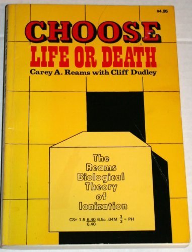 Choose Life or Death: The Reams Biological Theory of Ionization Paperback 1982