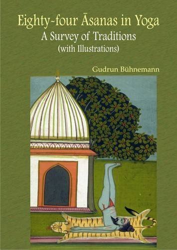 Eighty-Four Asanas in Yoga: A Survey of Traditions (with Illustrations) Paperback August 31, 2011
