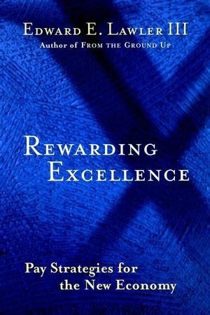 Rewarding Excellence : Pay Strategies for the New Economy Hardcover January, 2000