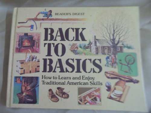Back To Basics - How To Learn And Enjoy Traditional American Skills Hardcover 1981