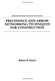 Precedence and Arrow Networking Techniques for Construction Paperback August 25, 1978