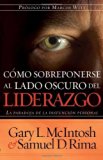 Como Sobreponerse Al Lado Oscuro Del Liderazgo (Spanish Edition) (Spanish) Paperback October 13, 2005