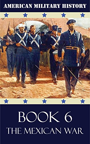 American Military History - Book 6: The Mexican War