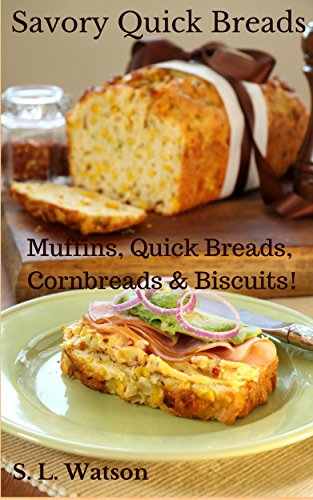 Book Cover Savory Quick Breads: Muffins, Quick Breads, Cornbreads & Biscuits! (Southern Cooking Recipes Book 14)