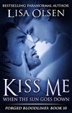 Kiss Me When the Sun Goes Down (Forged Bloodlines Book 10)