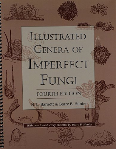 Illustrated Genera of Imperfect Fungi 4th edition by Horace Leslie Barnett, Barry B. Hunter (1998) Spiral-bound