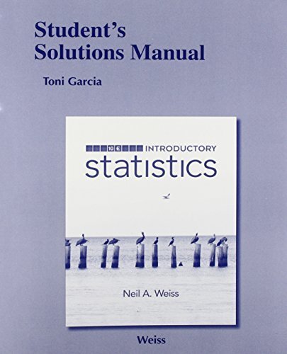 Student Solutions Manual for Introductory Statistics 10th edition by Weiss, Neil A. (2015) Paperback