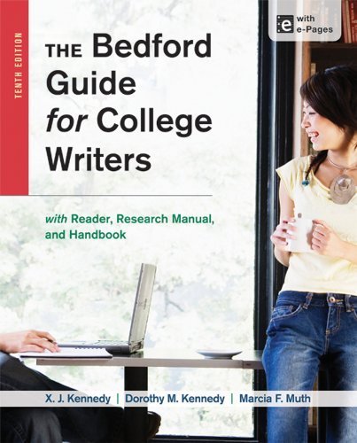 The Bedford Guide for College Writers with Reader, Research Manual, and Handbook Tenth edition by Kennedy, X. J., Kennedy, Dorothy M., Muth, Marcia F. (2013) Paperback