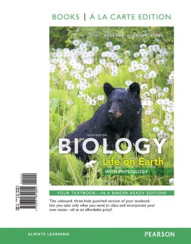 Biology: Life on Earth with Physiology, Books a la Carte Edition (10th Edition) 10th edition by Audesirk, Gerald, Audesirk, Teresa, Byers, Bruce E. (2013) Loose Leaf