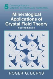 Mineralogical Applications of Crystal Field Theory (Cambridge Topics in Mineral Physics and Chemistry) 2nd edition by Burns, Roger G. (1993) Hardcover
