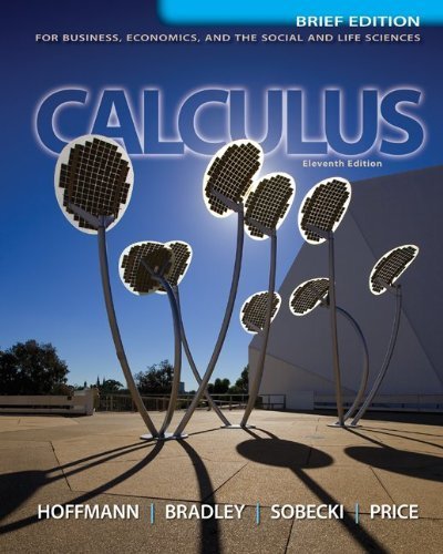 Loose Leaf Version for Calculus for Business, Economics, and the Social and Life Sciences, Brief 11th edition by Hoffmann, Laurence, Bradley, Gerald, Sobecki, David, Price, (2012) Loose Leaf