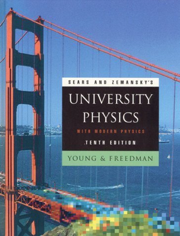 Sears and Zemansky's University Physics With Modern Physics (Addison-Wesley Series in Physics) 10th edition by Young, Hugh D., Freedman, Roger A., Sandin, T. R., Ford, A. (2000) Hardcover