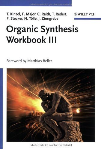 Organic Synthesis Workbook III (No. 3) 1st edition by Kinzel, Tom, Major, Felix, Raith, Christian, Redert, Thomas, (2007) Paperback