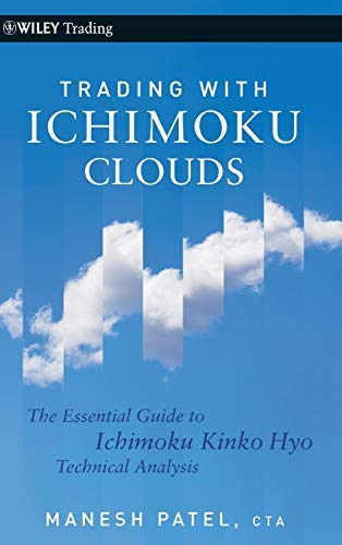 Trading with Ichimoku Clouds: The Essential Guide to Ichimoku Kinko Hyo Technical Analysis by Patel, Manesh (2010) Hardcover