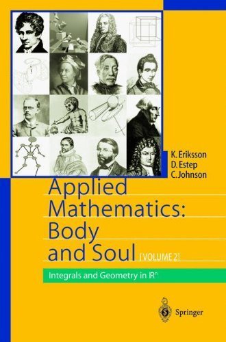 Applied Mathematics Body and Soul, Volume 2: Integrals and Geometry in Rn 2004 edition by Eriksson, Kenneth, Estep, Donald, Johnson, Claes (2003) Hardcover