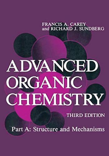 Advanced Organic Chemistry: Part A: Structure and Mechanisms Third edition by Carey, Francis A., Sundberg, Richard J. (1990) Paperback