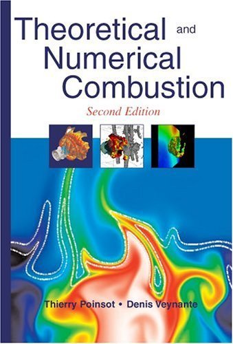 Theoretical and Numerical Combustion, Second Edition 2nd edition by Poinsot, Thierry, Veynante, Denis (2005) Paperback