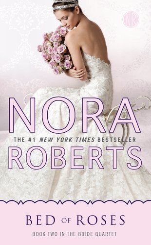 Bed of Roses: Book Two in the Bride Quartet by Roberts, Nora (2012) Mass Market Paperback