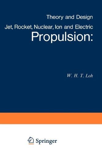 Jet, Rocket, Nuclear, Ion and Electric Propulsion: Theory and Design (Applied Physics and Engineering) Softcover reprint of edition by Loh, W.H.T. (2012) Paperback