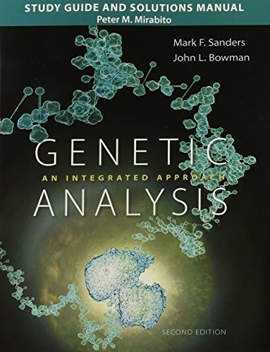 Study Guide and Solutions Manual for Genetic Analysis: An Integrated Approach 2nd edition by Sanders, Mark F., Bowman, John L., Mirabito, Peter (2015) Paperback