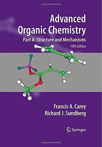 Advanced Organic Chemistry: Part A: Structure and Mechanisms 5th edition by Carey, Francis A., Sundberg, Richard J. (2007) Hardcover
