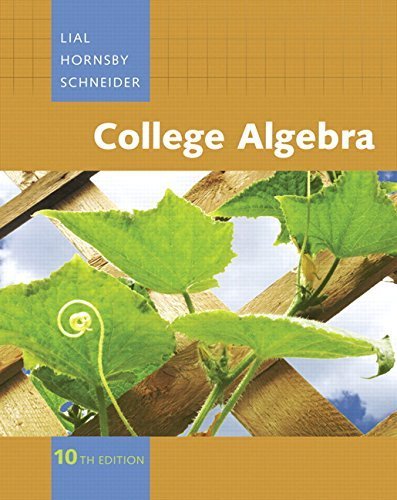 College Algebra, 10th Edition 10th edition by Lial, Margaret L., Hornsby, John, Schneider, David I. (2008) Hardcover
