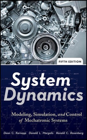 System Dynamics: Modeling, Simulation, and Control of Mechatronic Systems 5th edition by Karnopp, Dean C., Margolis, Donald L., Rosenberg, Ronald C. (2012) Hardcover
