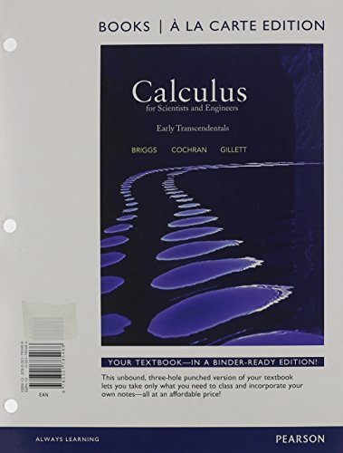 Calculus for Scientists and Engineers: Early Transcendentals, Books a la Carte Edition 1st edition by Briggs, Bill, Cochran, Lyle, Gillett, Bernard (2012) Paperback