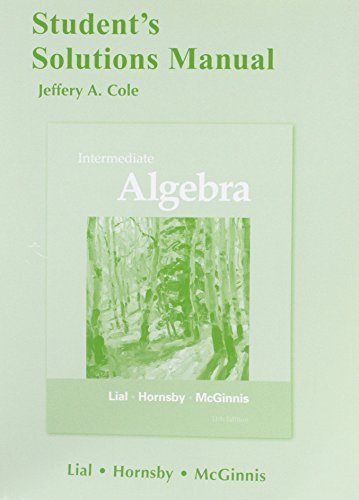 Student's Solutions Manual for Intermediate Algebra 11th edition by Lial, Margaret L., Hornsby, John, McGinnis, Terry (2011) Paperback