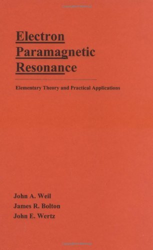 Electron Paramagnetic Resonance: Elementary Theory and Practical Applications 1st edition by Weil, John A., Bolton, James R., Wertz, John E. (1994) Hardcover