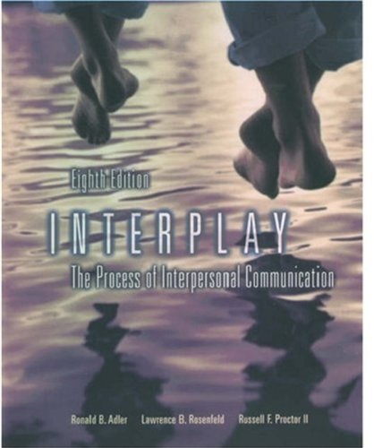 Interplay: The Process of Interpersonal Communication 8th edition by Adler, Ronald B., Proctor, Russell F., Rosenfeld, Lawrence B (2000) Paperback