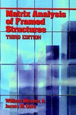 Matrix Analysis of Framed Structures (VNR Structural Engineering) 3rd edition by William Weaver, James M. Gere (1990) Hardcover