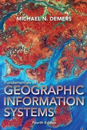 Fundamentals of Geographic Information Systems 4th edition by DeMers, Michael N. (2008) Hardcover
