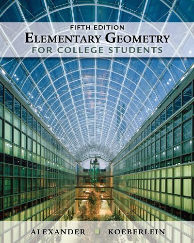 Elementary Geometry for College Students 5th edition by Alexander, Daniel C., Koeberlein, Geralyn M. (2010) Hardcover