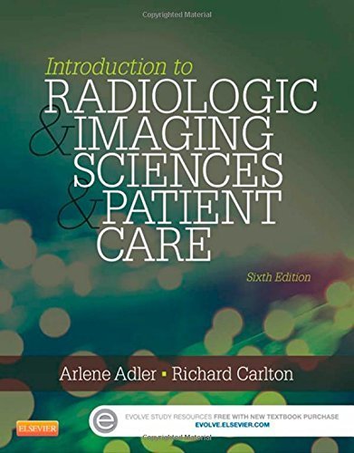 Introduction to Radiologic and Imaging Sciences and Patient Care, 6e 6th edition by Adler MEd RT(R) FAEIRS, Arlene M., Carlton MS RT(R)(CV) (2015) Paperback