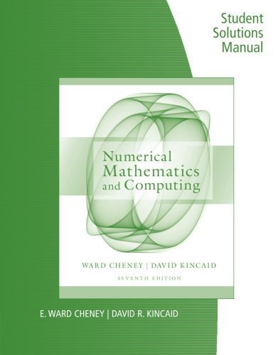 Student Solutions Manual for Cheney/Kincaid's Numerical Mathematics and Computing, 7th 7th edition by Cheney, E. Ward, Kincaid, David R. (2012) Paperback