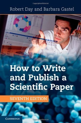 How to Write and Publish a Scientific Paper 7th edition by Day, Robert, Gastel, Barbara (2012) Paperback