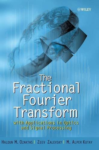 The Fractional Fourier Transform: with Applications in Optics and Signal Processing 1st edition by Ozaktas, Haldun M., Zalevsky, Zeev, Kutay, M. Alper (2001) Hardcover